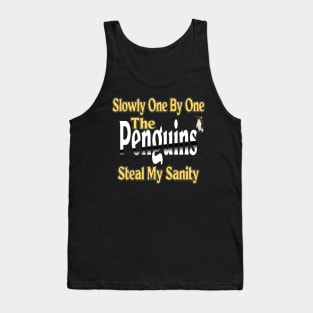 Slowly One By One The Penguins Steal My Sanity Tank Top